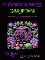 99 Técnicas de Ahorro Disruptivas para que el 27 de Cada Mes Sea una Fiesta