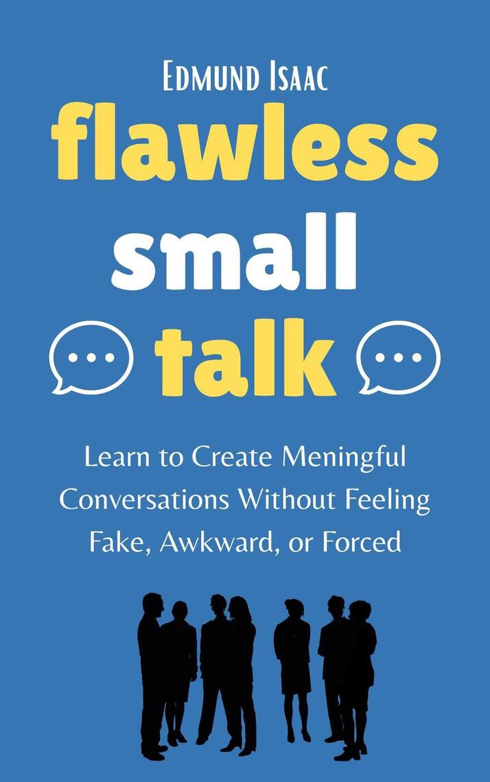 Flawless Small Talk : Learn to Create Meaningful Conversations without ...