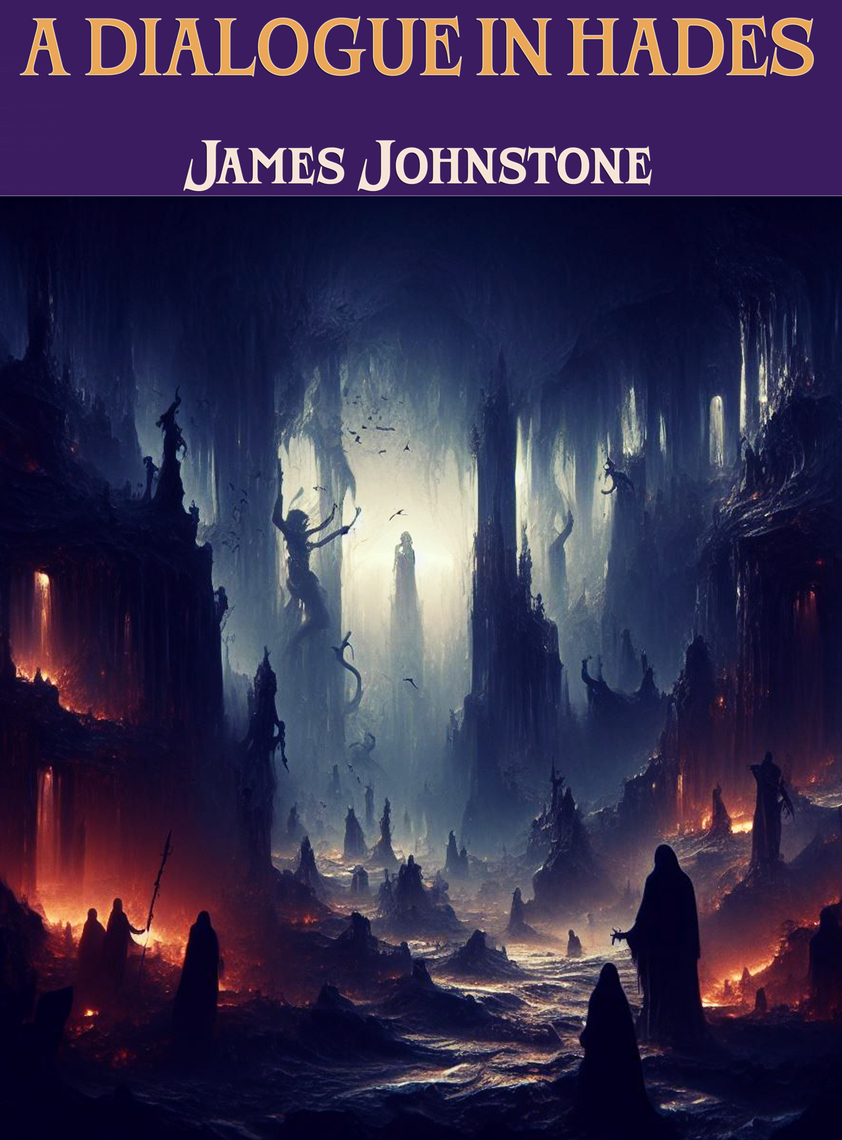 A Dialogue in Hades by James Johnstone (Ebook) - Read free for 30 days