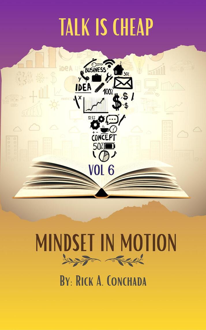 MINDSET IN MOTION Vol. 6 - Talk Is Cheap by Rick A. Conchada (Ebook ...