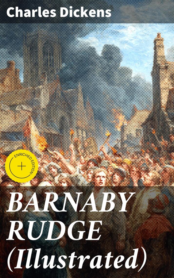 BARNABY RUDGE (Illustrated) by Charles Dickens, Good Press, Tessa ...