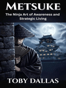 Metsuke: The Ninja Art of Awareness and Strategic Living by Toby Dallas ...