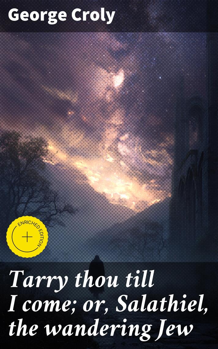 Tarry thou till I come; or, Salathiel, the wandering Jew by George ...