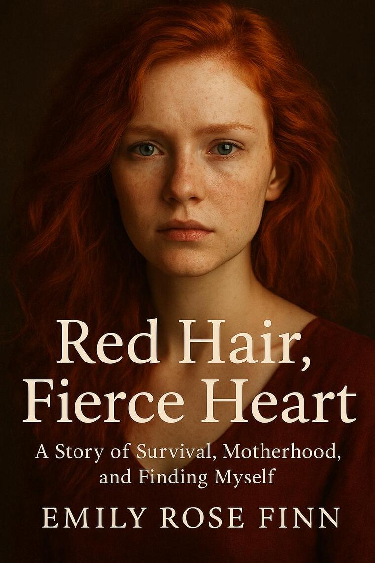 Red Hair, Fierce Heart, A story of Survival by Emily Rose Finn (Ebook ...