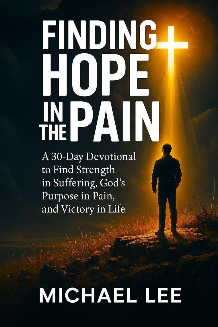 Finding Hope In the Pain: A 30-Day Devotional to Find Strength in ...