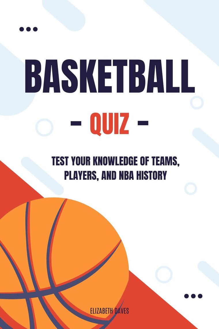 Basketball Quiz: Test Your Knowledge of Teams, Players, and NBA History ...