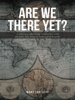 Are We There Yet?: A journey spanning continents and decades but always homeward bound!