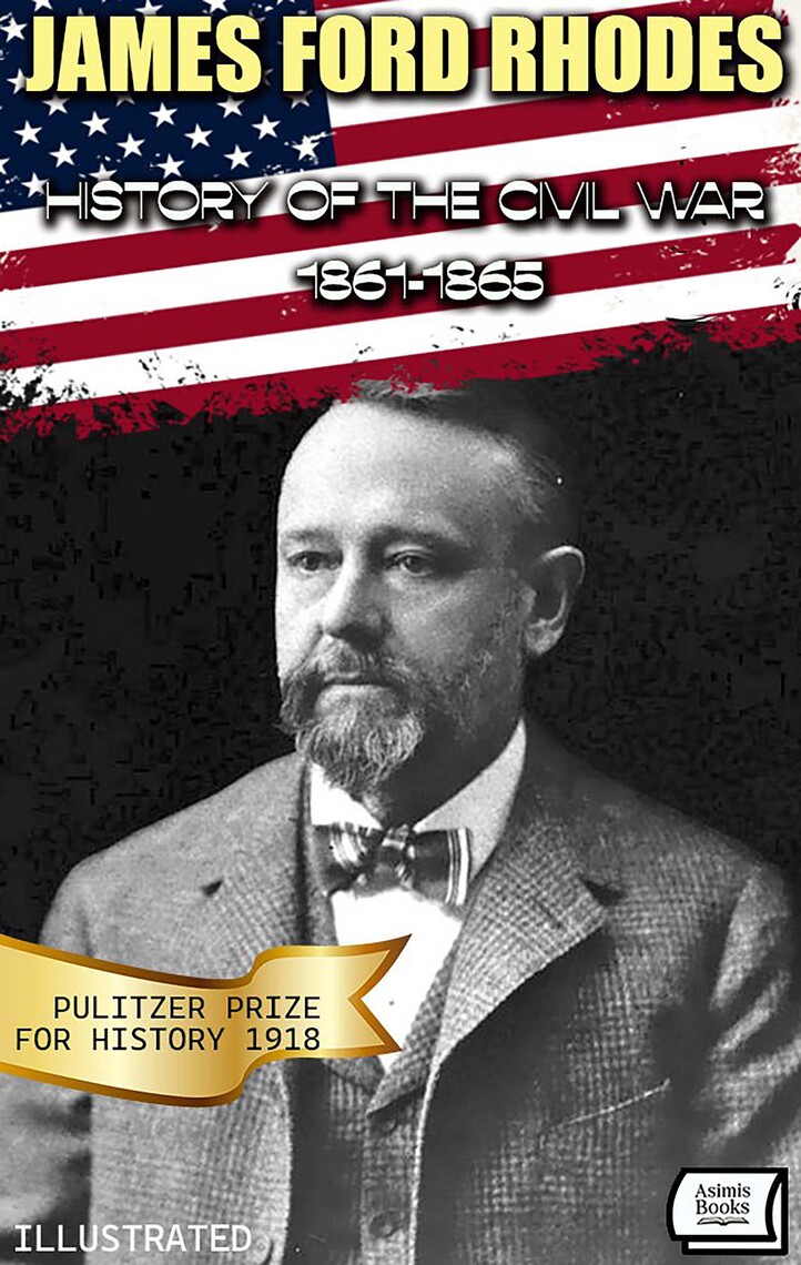 History of the Civil War, 1861-1865. Pulitzer Prize for History 1918 ...