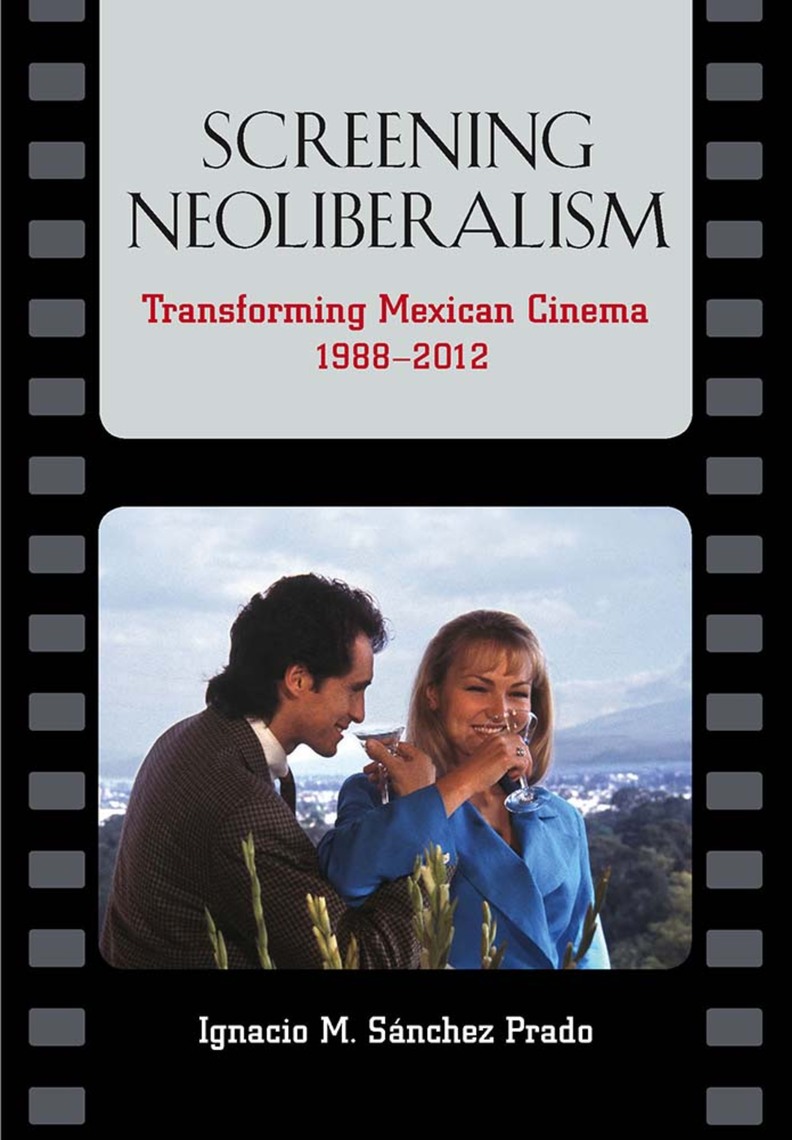 Screening Neoliberalism by Ignacio M. Sánchez Prado (Ebook) - Read free for  30 days