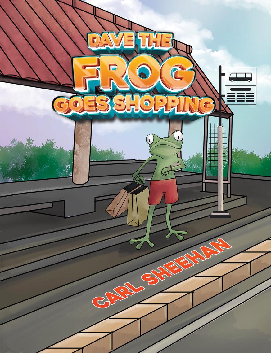 Dave The Frog Goes Shopping by Carl Sheehan (Ebook) - Read free for 30 days