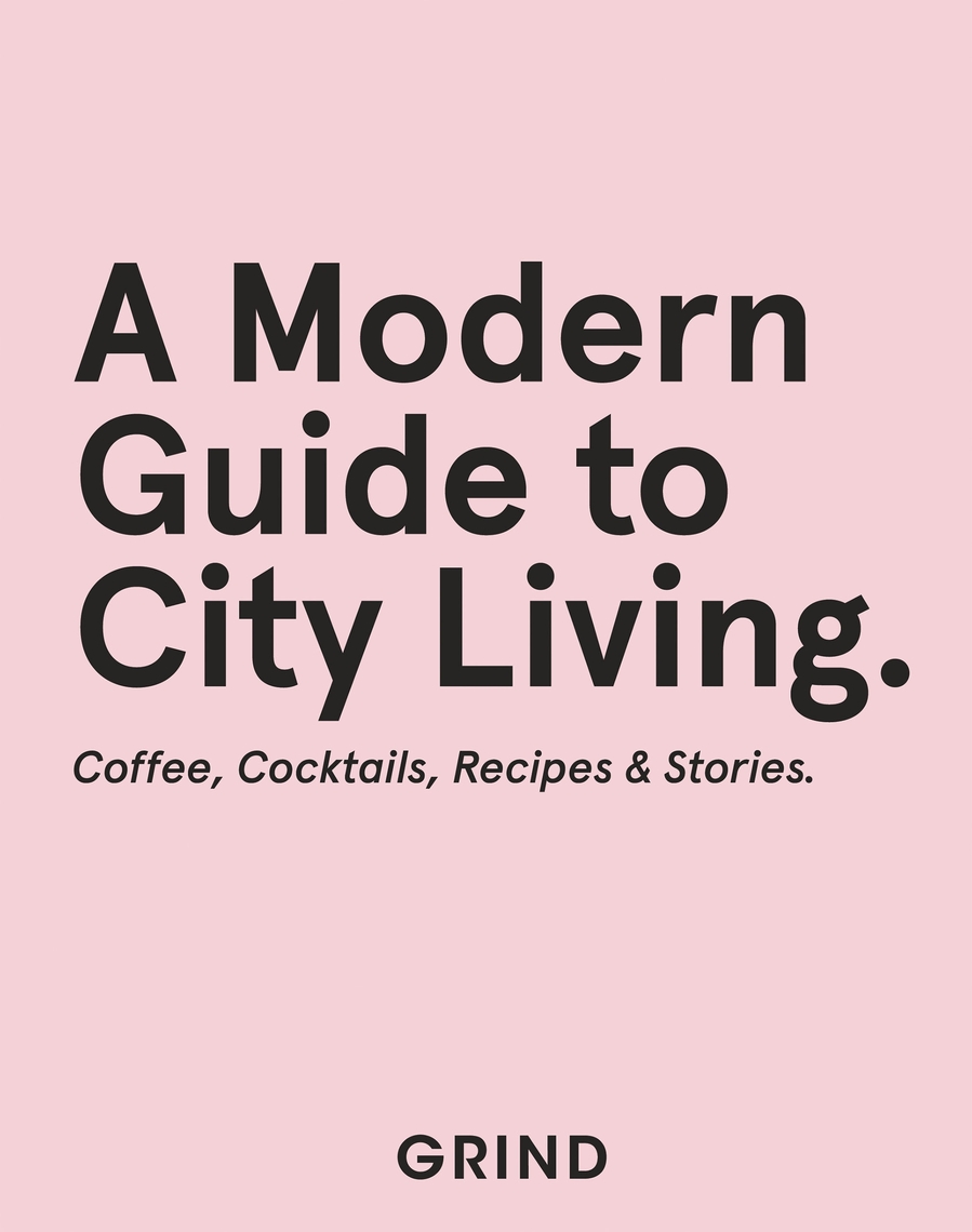 Grind: A Modern Guide to City Living by GRIND, Teddy Robinson (Ebook) - Read free for 30 days