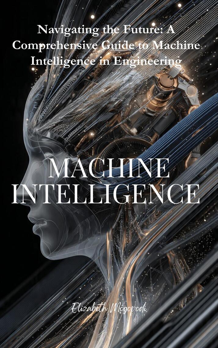 Navigating the Future: A Comprehensive Guide to Machine Intelligence in ...