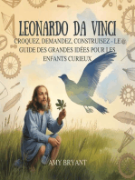 Leonardo Da Vinci: Croquez, Demandez, Construisez - Le Guide Des Grandes Idées Pour Les Enfants Curieux