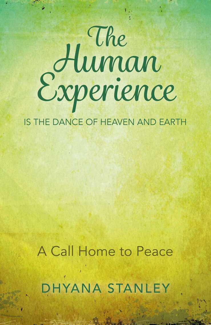 The Human Experience Is The Dance Of Heaven And Earth by Dhyana Stanley ...