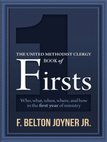 The United Methodist Clergy Book of Firsts: Who, What, When, Where, and How in the First Year of Ministry