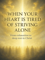 When Your Heart Is Tired of Striving Alone