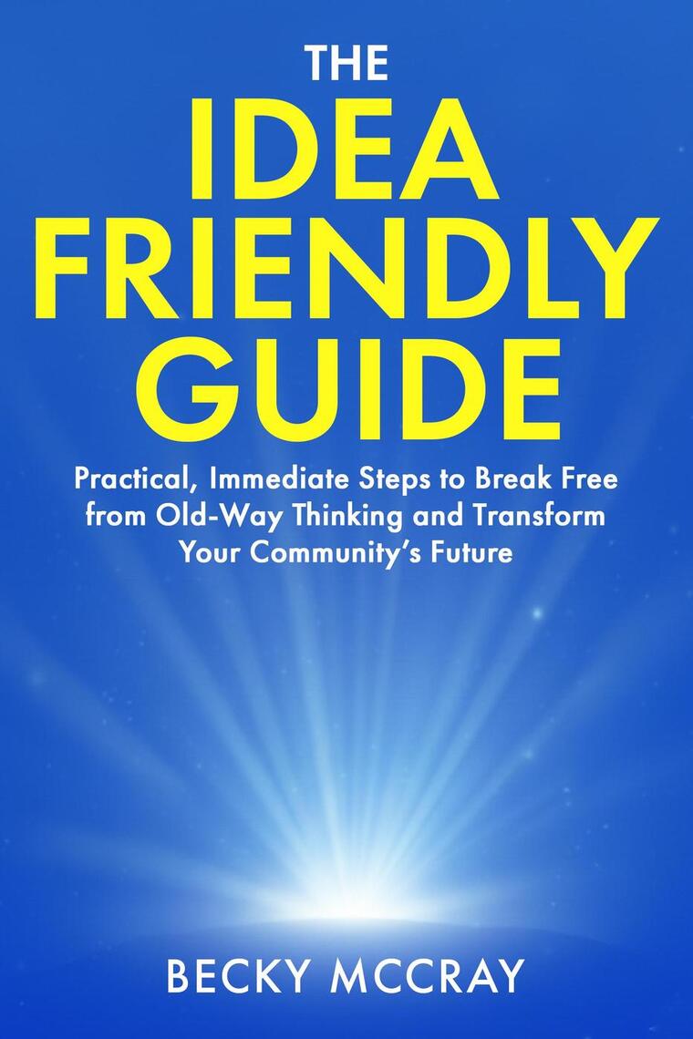 The Idea Friendly Guide: Practical, Immediate Steps to Break Free from ...
