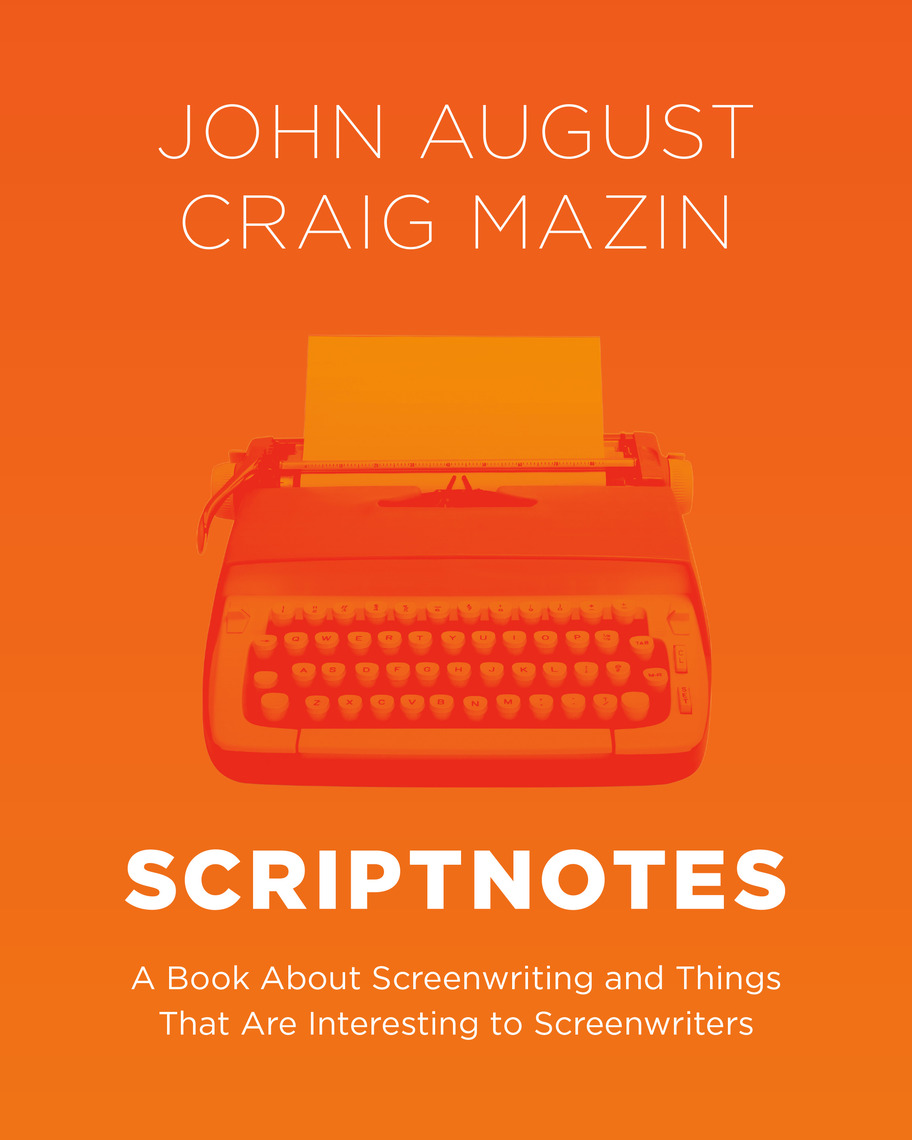 Scriptnotes by John August, Craig Mazin (Ebook) - Read free for 30 days