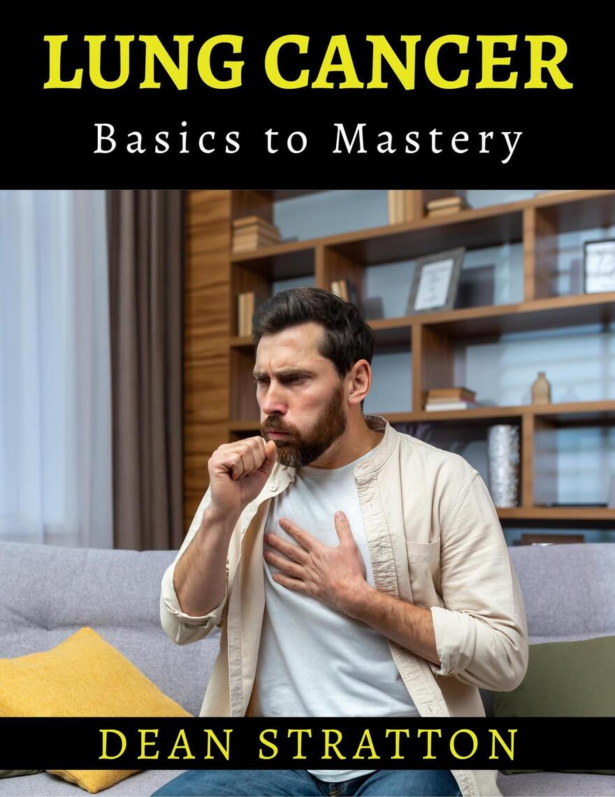 Lung Cancer - Basics to Mastery by DEAN STRATTON (Ebook) - Read free ...