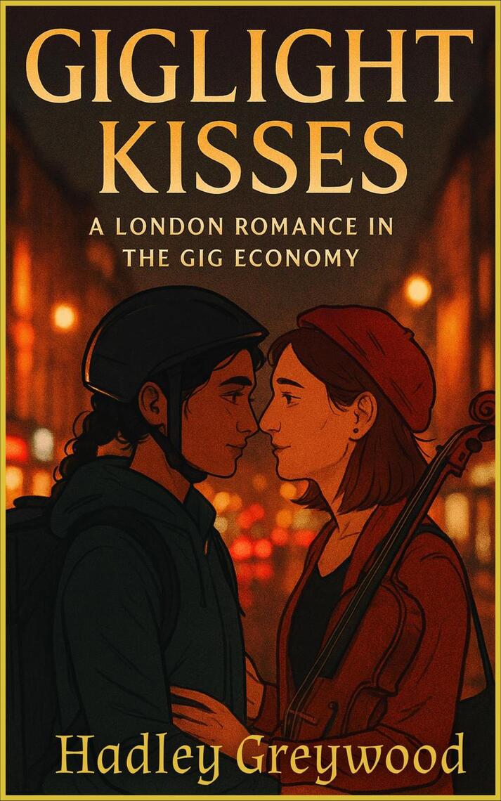 Giglight Kisses: A London Romance in the Gig Economy by Hadley Greywood ...