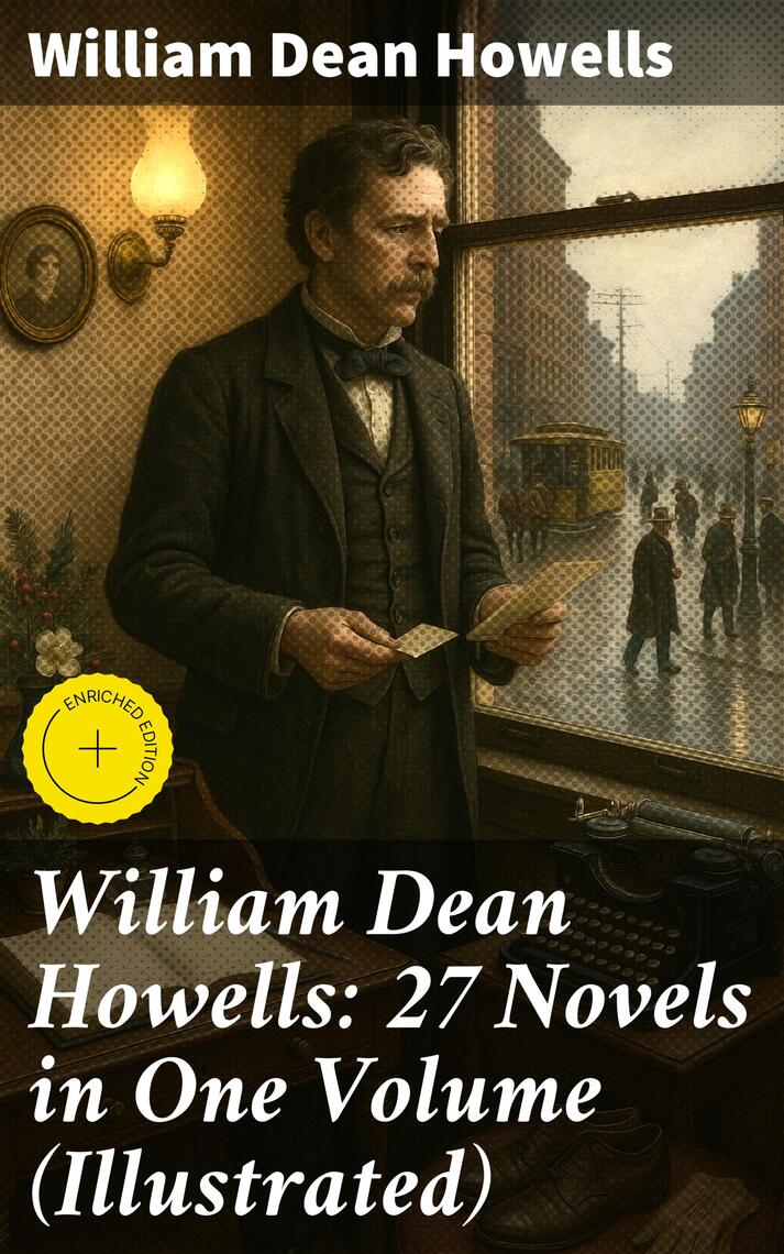 William Dean Howells: 27 Novels in One Volume (Illustrated) by William ...
