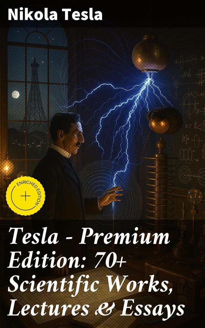 Tesla - Premium Edition: 70+ Scientific Works, Lectures & Essays by ...