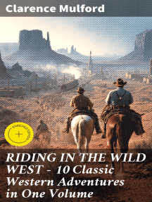 RIDING IN THE WILD WEST – 10 Classic Western Adventures in One Volume ...