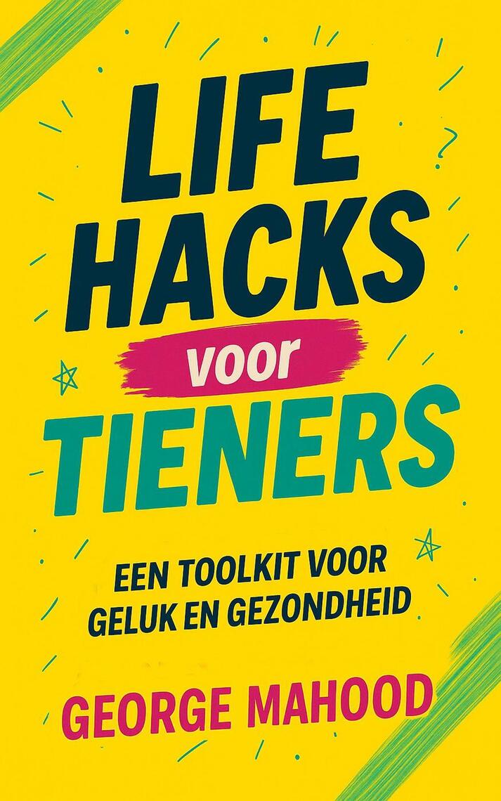 Life Hacks voor Tieners by George Mahood (Ebook) - Read free for 30 days