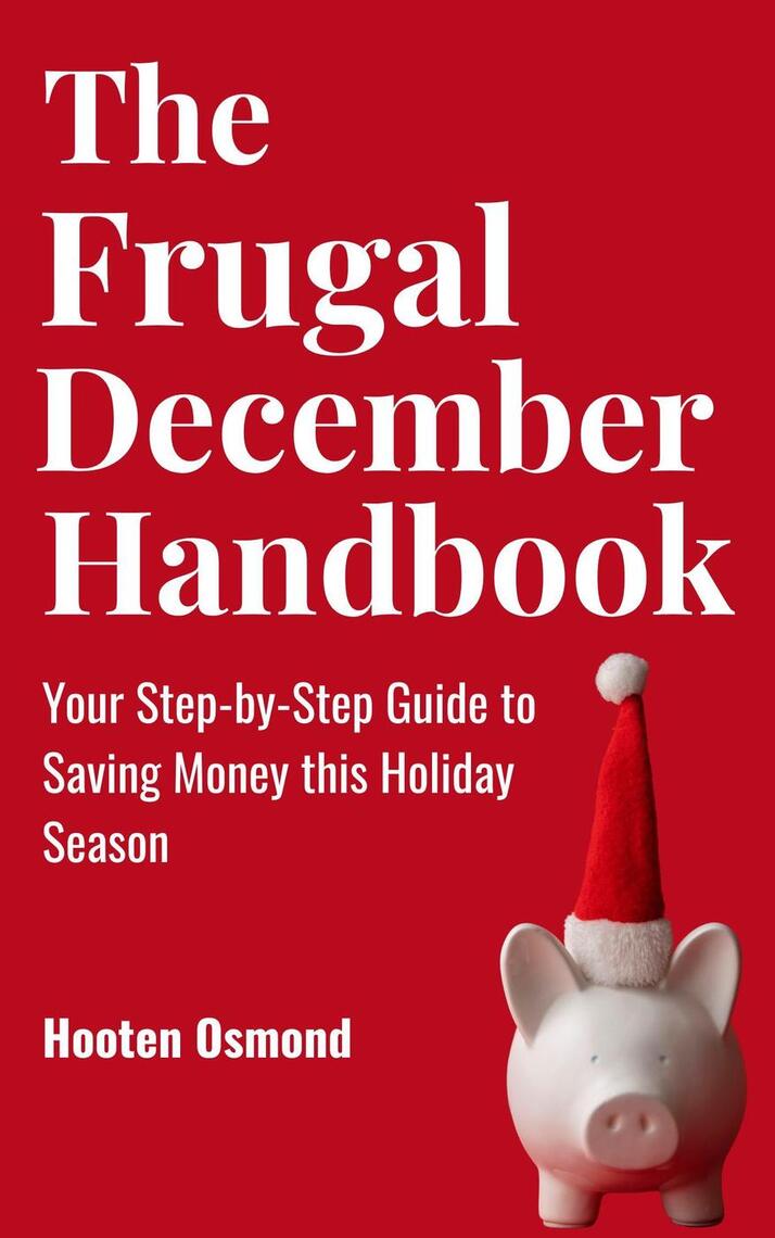 The Frugal December Handbook : Your Step-by-Step Guide to Saving Money ...