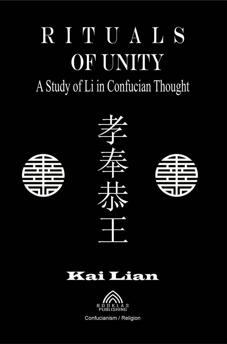 Rituals of Unity - A Study of Li in Confucian Thought by Kai Lian ...