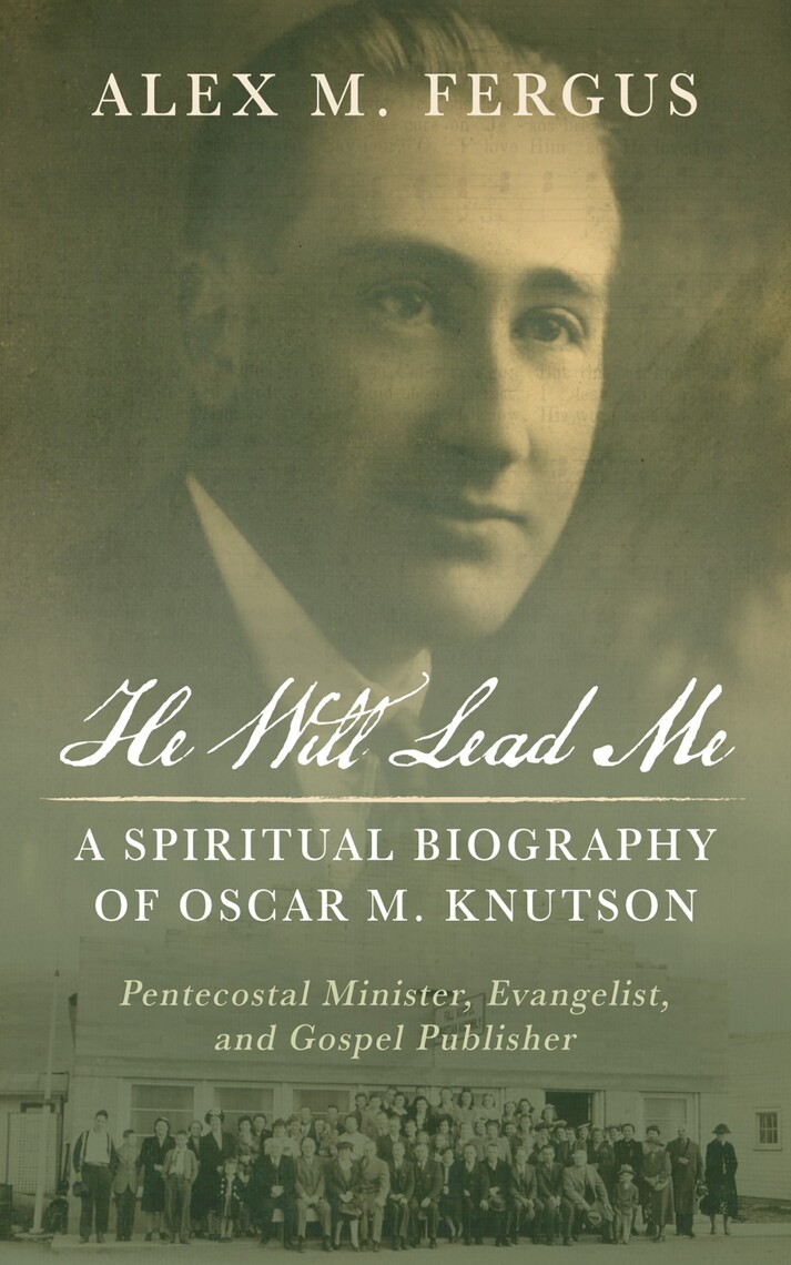 He Will Lead Me: A Spiritual Biography of Oscar M. Knutson by Alex M ...