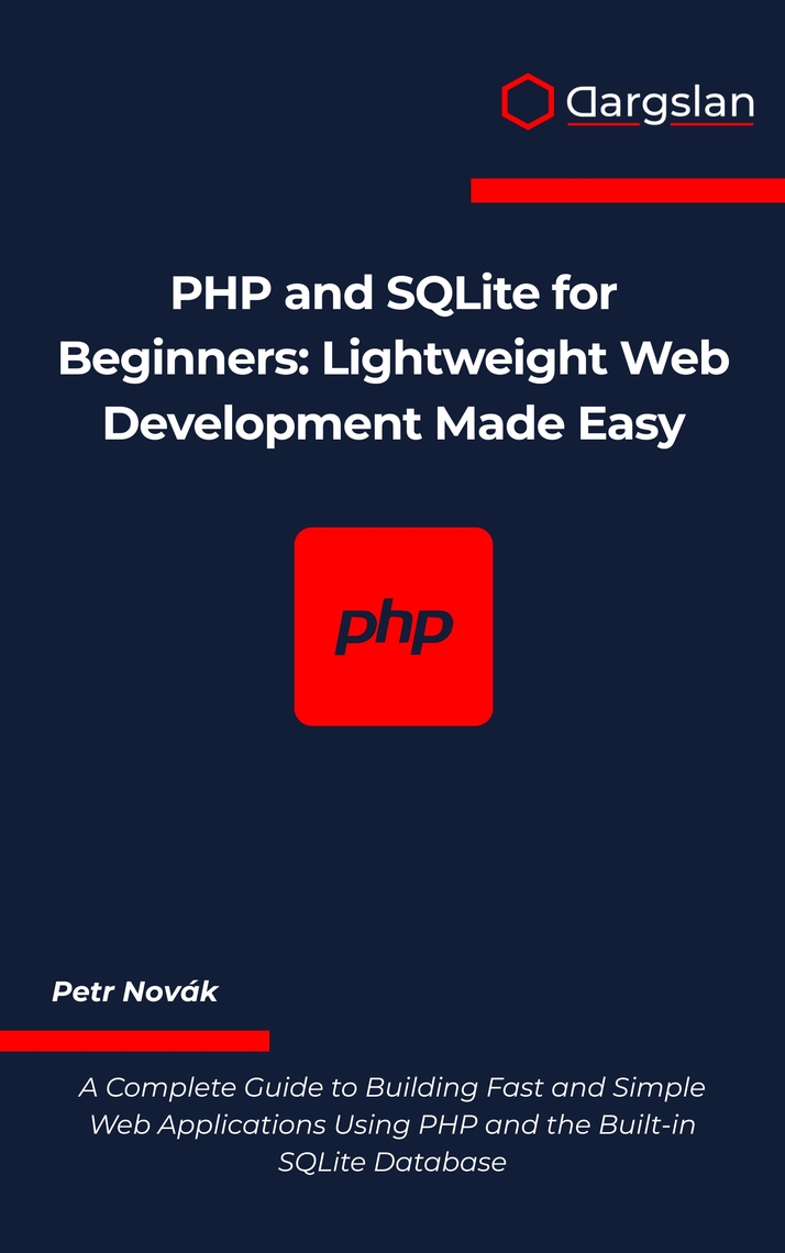 PHP and SQLite for Beginners by Petr Novák (Ebook) - Read free for 30 days