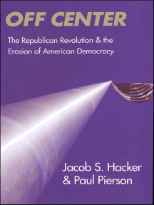 Off Center: The Republican Revolution and the Erosion of American Democracy