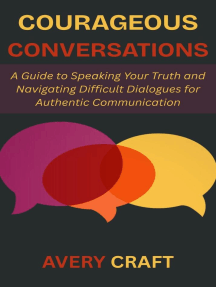 Courageous Conversations: A Guide to Speaking Your Truth and Navigating ...