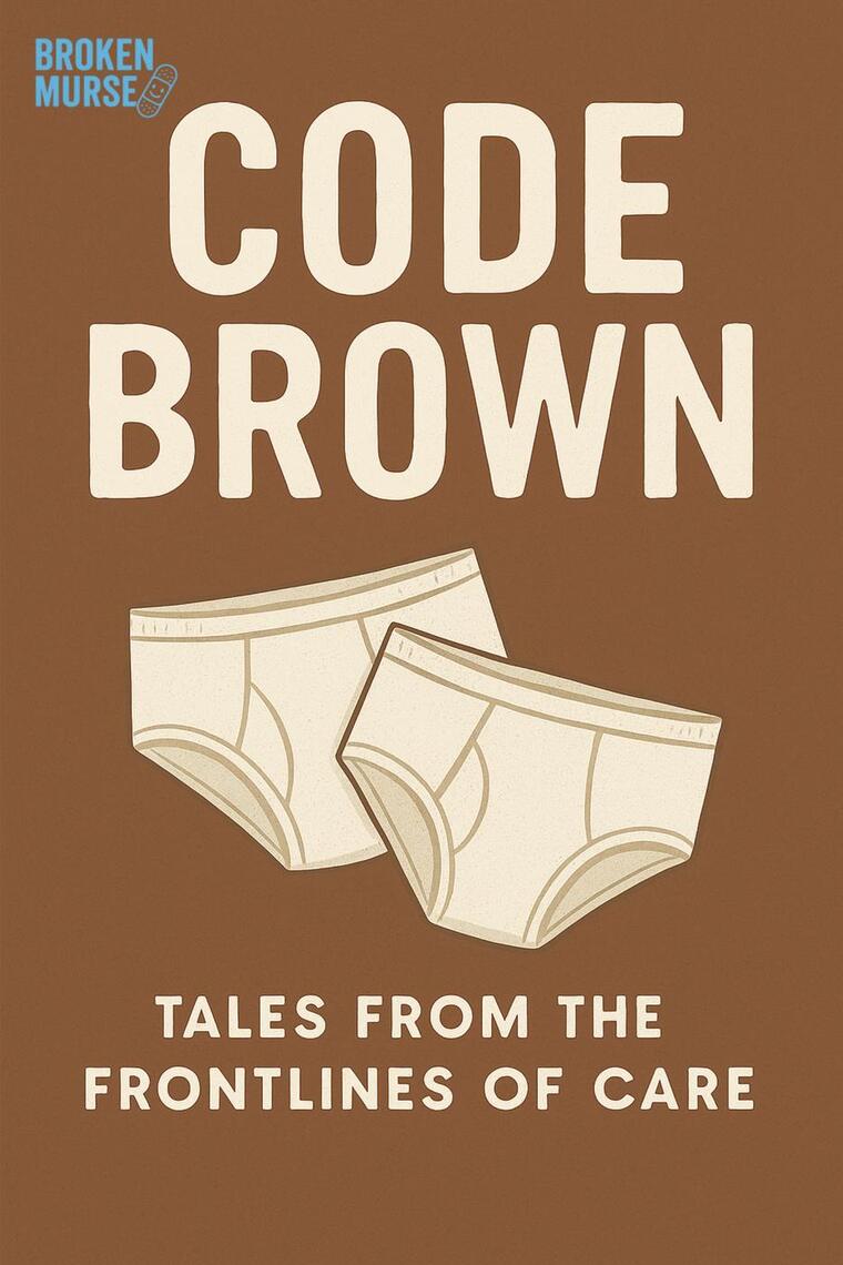 Code Brown: Tales From the Frontlines of Care by Broken Murse (Ebook ...