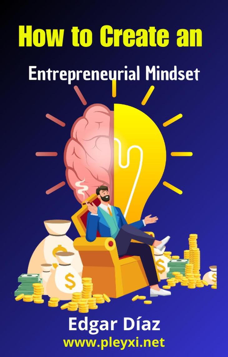 How to Develop an Entrepreneurial Mindset: Strategies and Tips for ...