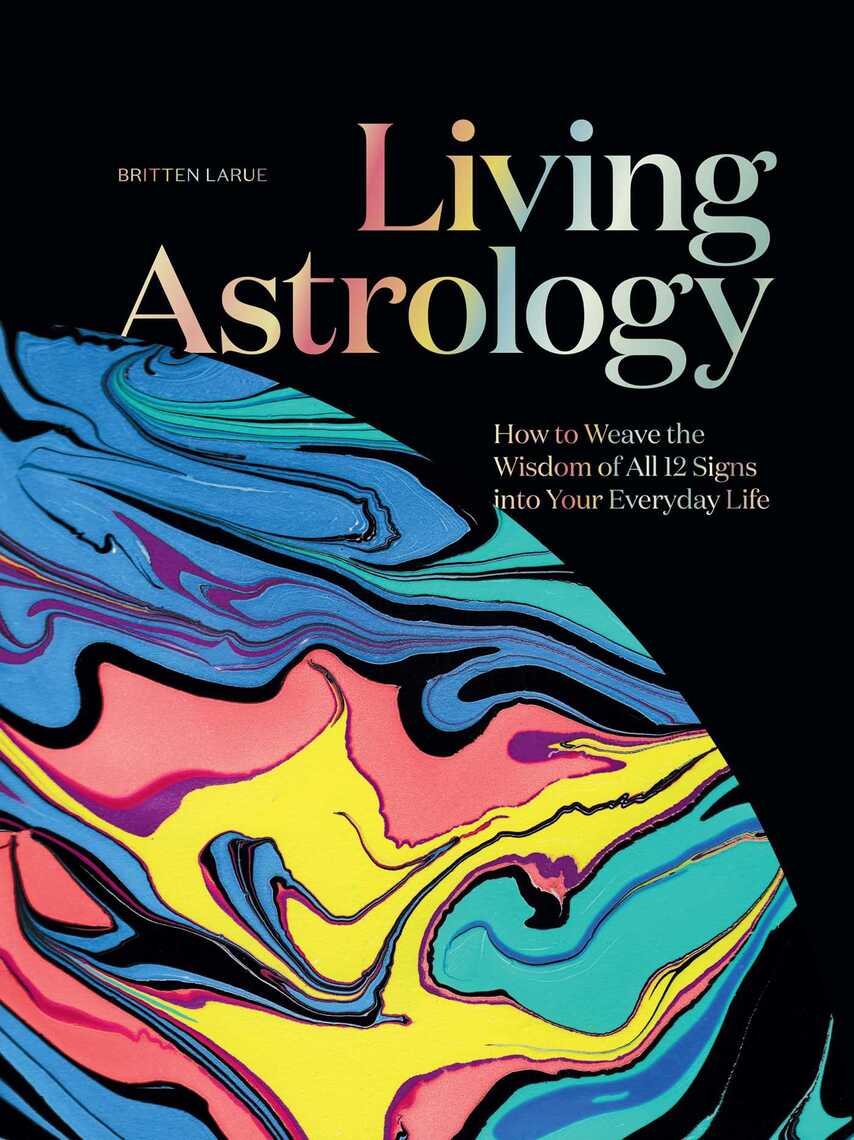 Living Astrology by Britten LaRue, Angela George (Ebook) - Read free ...