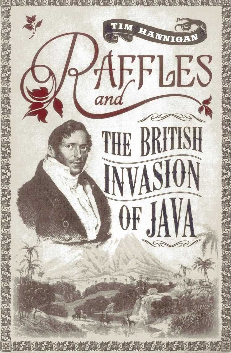 Raffles and the British Invasion of Java by Tim Hannigan (Ebook) - Read ...
