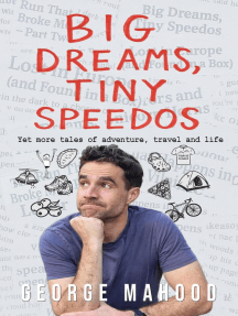 Big Dreams, Tiny Speedos: Yet more tales of adventure, travel and life ...