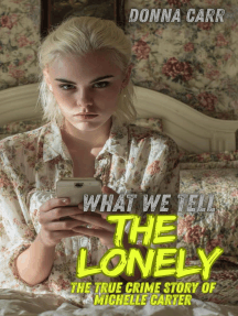 What We Tell The Lonely : The True Crime Story of Michelle Carter by ...