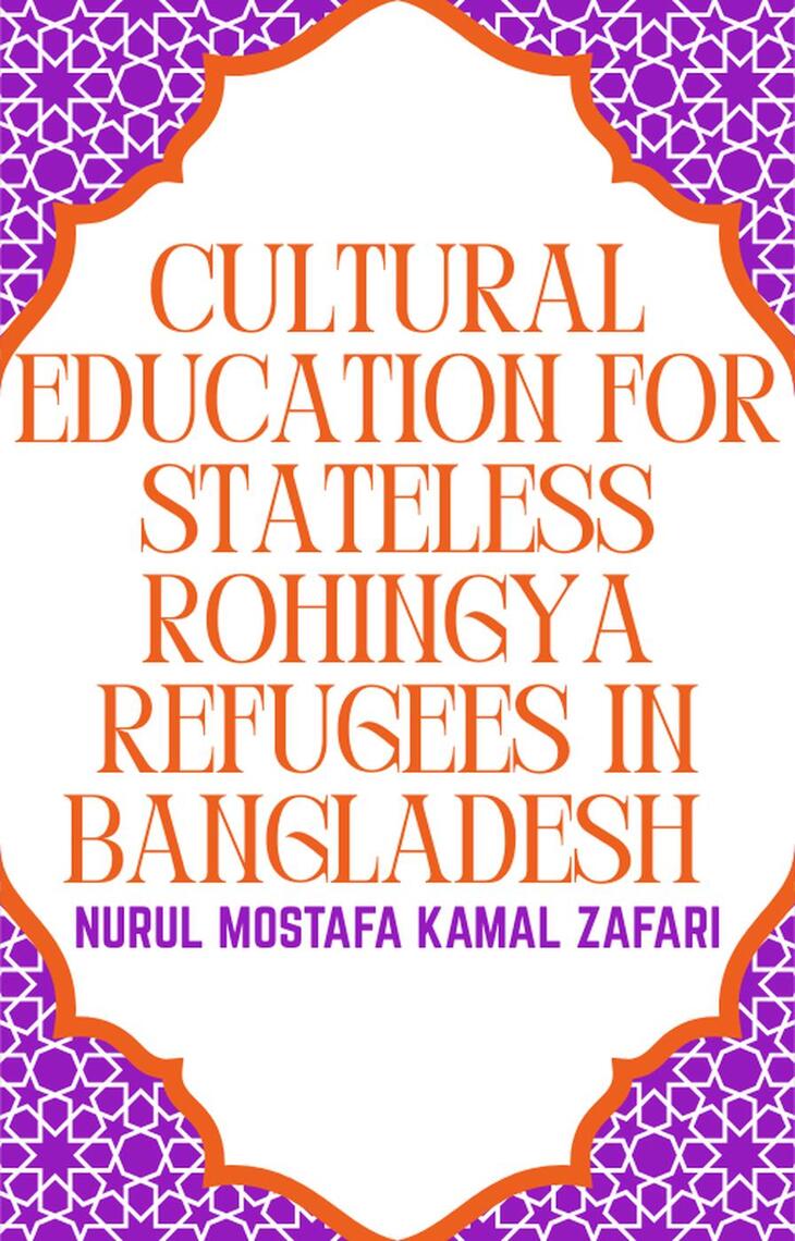 Cultural Education for Stateless Rohingya Refugees in Bangladesh by ...