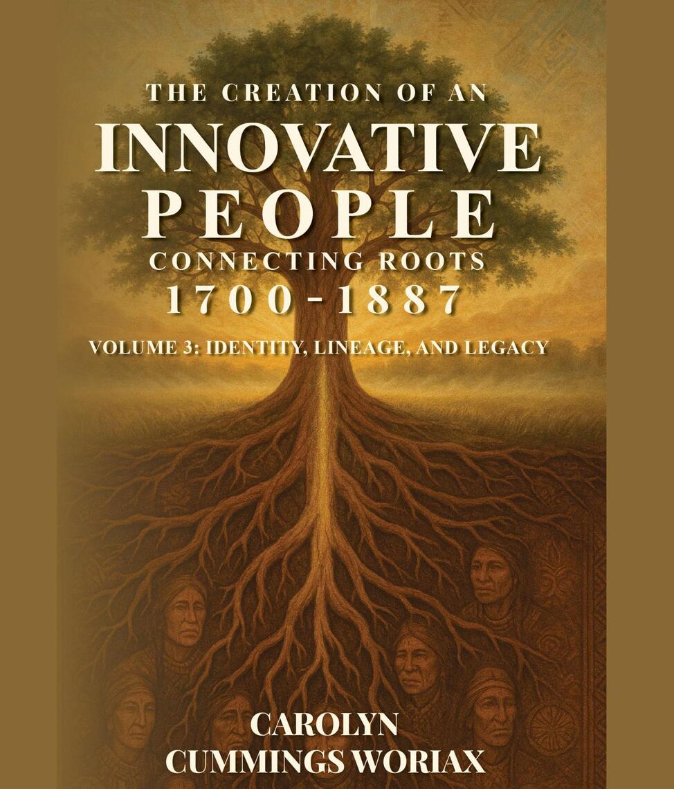 THE CREATION OF AN INNOVATIVE PEOPLE CONNECTING ROOTS 1700 - 1887 by ...